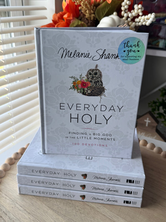 Everyday Holy: Finding a Big God in the Little Moments